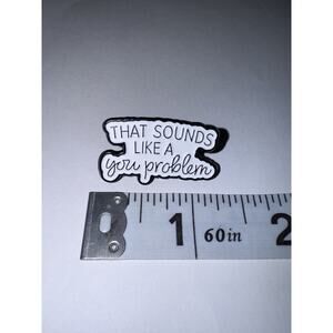 That Sounds Like A You Problem Script Pin Brooch
